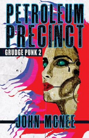 Kniha Petroleum Precinct: Grudge Punk 2 John McNee