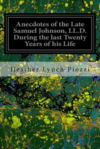 Carte Anecdotes of the Late Samuel Johnson, LL.D. During the last Twenty Years of his Life Hesther Lynch Piozzi