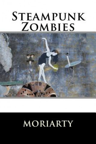 Kniha Steampunk Zombies: Paradox monkey Dean Moriarty