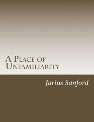 Knjiga A Place of Unfamiliarity Jarius K Sanford