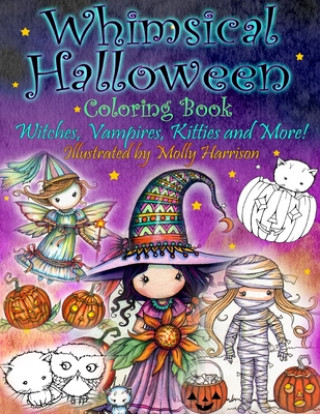 Könyv Whimsical Halloween Coloring Book: Witches, Vampires Kitties and More! Molly Harrison