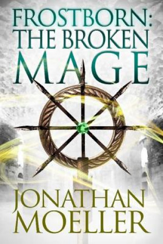 Könyv Frostborn: The Broken Mage Jonathan Moeller