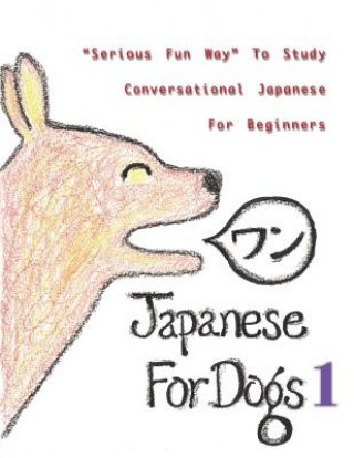 Könyv Japanese For Dogs 1 Kazki Watanabe