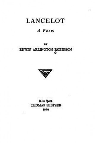 Kniha Lancelot, a Poem Edwin Arlington Robinson