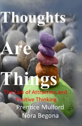 Książka Thoughts are Things: The Law of Attraction and Positive Thinking Nora Begona