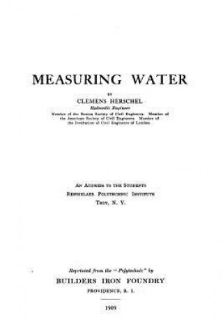 Könyv Measuring Water, an Address to the Students, Rensselaer Polytechnic Clemens Herschel