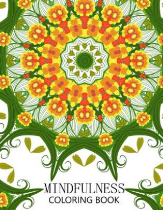 Könyv Mindfulness Coloring Book: How to Meditate For Lifelong Peace, Focus and Happiness (Adults and Kids) Mindfulness Publisher