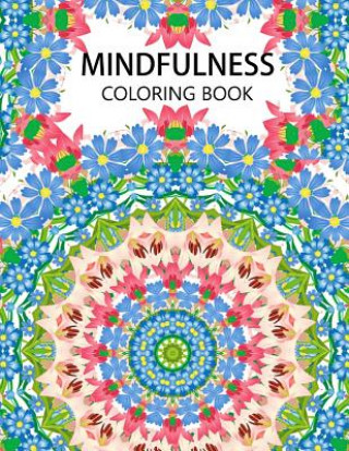 Kniha Mindfulness Coloring Book: Mandala flower coloring book Series (Anti stress coloring book for adults, coloring pages for adults) Anti-Stress Publisher