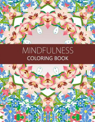 Kniha Mindfulness Coloring Book: Anti stress coloring book for adults (meditation for beginners, coloring pages for adults) Anti-Stress Publisher