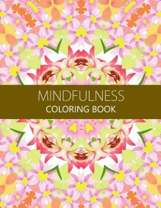 Kniha Mindfulness Coloring Book: Reduce Stress and Improve Your Life (Adults and Kids)coloring pages for adults Anti-Stress Publisher