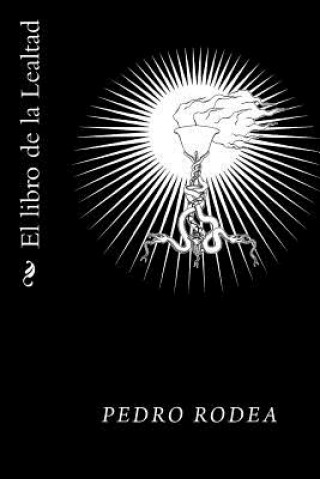 Книга El libro de la Lealtad Pedro Rodea