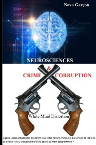 Книга Neurosciences Crime & Corruption: White Mind Distortion Nova Garcon