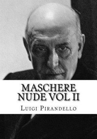 Книга Maschere Nude Vol II: Tutto Il Teatro Di Pirandello Luigi Pirandello