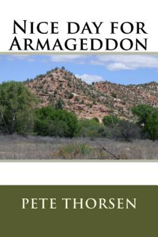 Knjiga Nice day for Armageddon Pete Thorsen