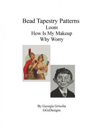 Książka Bead Tapestry Patterns Loom How Is My Makeup Why Worry Georgia Grisolia