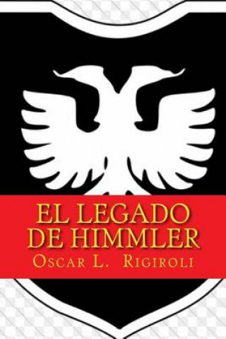 Buch El Legado de Himmler MR Oscar Luis Rigiroli