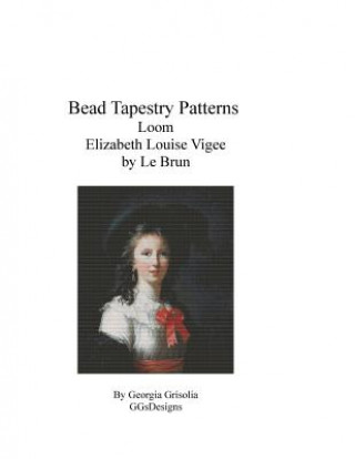 Buch Bead Tapestry Patterns Loom Elizabeth Louise Vigee by Le Brun Georgia Grisolia