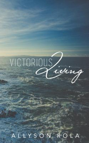 Knjiga Victorious Living Allyson Rola