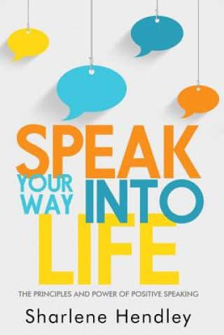Knjiga SPEAK Your Way Into Life Sharlene Hendley