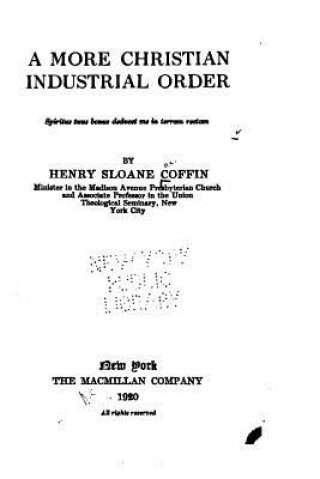 Kniha A More Christian Industrial Order Henry Sloane Coffin