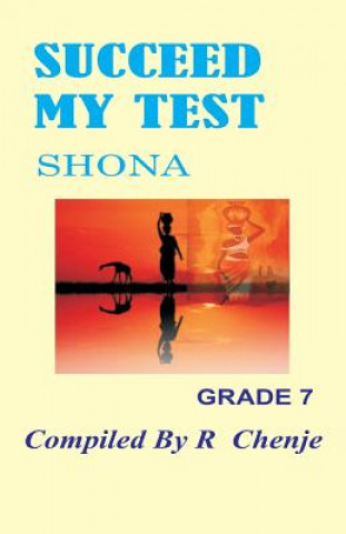 Carte Succeed My Test: Shona Grade 7 MR R Chenjerai