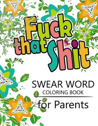 Carte Swear Word coloring Book for Parents: Adult coloring books, Unleash your inner-parent! Rudy Team