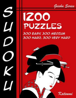 Kniha Sudoku 1200 Puzzles - 300 Easy, 300 Medium, 300 Hard, 300 Very Hard: Geisha Series Book Katsumi