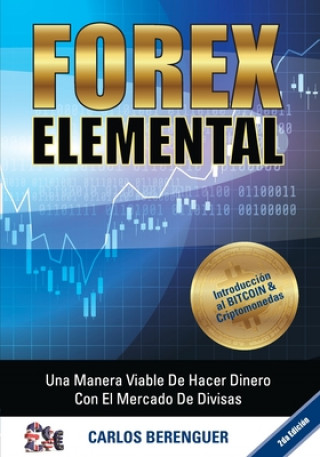 Kniha Forex Elemental: (B&W) Una manera viable de hacer dinero con el Comercio de Divisas Ing Carlos Berenguer