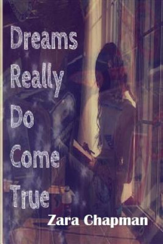 Knjiga Dreams Really Do Come True Zara Chapman