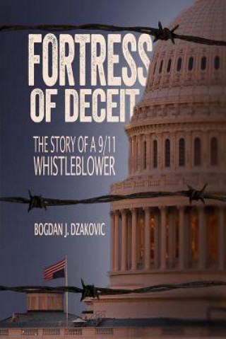 Książka Fortress of Deceit: The Story of a 9/11 Whistleblower MR Bogdan John Dzakovic