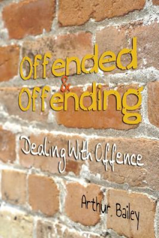 Kniha Offended & Offending: Dealing With Offence Arthur Bailey