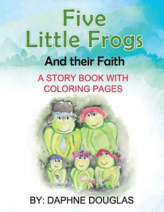 Książka Five Little Frogs: And Their Faith Daphne Douglas