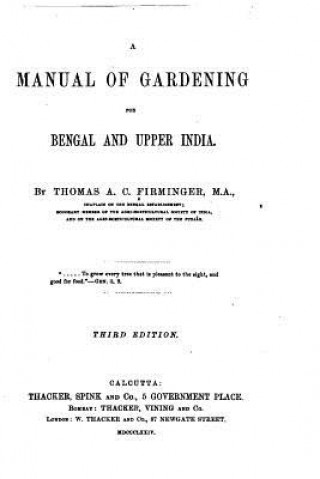 Kniha A Manual of Gardening for Bengal and Upper India Thomas Augustus Charles Firminger