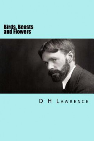 Kniha Birds, Beasts and Flowers D H Lawrence