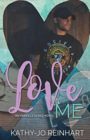 Livre Love Me: Oakville Series: Book Five Kathy-Jo Reinhart