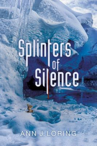 Knjiga Splinters of Silence Ann J Loring