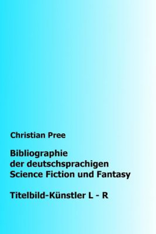 Carte Bibliographie der deutschsprachigen Science Fiction und Fantasy: Titelbilder L-R Christian Pree