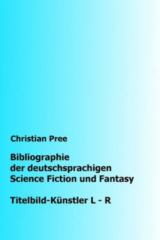 Kniha Bibliographie der deutschsprachigen Science Fiction und Fantasy: Titelbilder L-R Christian Pree