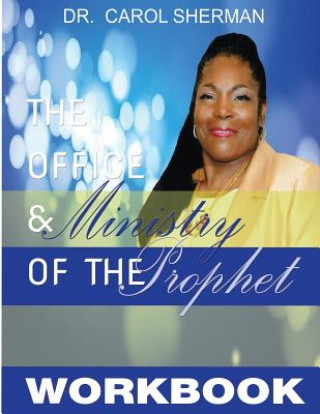 Buch The Office and Ministry of the Prophet Workbook Dr Carol J Sherman