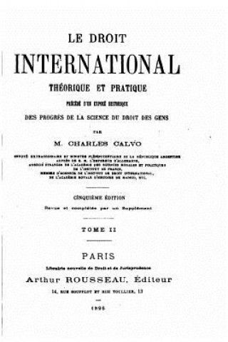 Kniha Le Droit International Théorique et Pratique - Tome II Charles Calvo