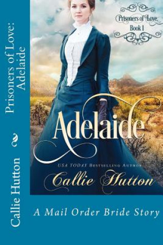 Kniha Prisoners of Love: Adelaide Callie Hutton