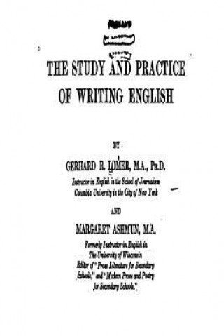 Könyv The Study and Practice of Writing English Gerhard Richard Lomer