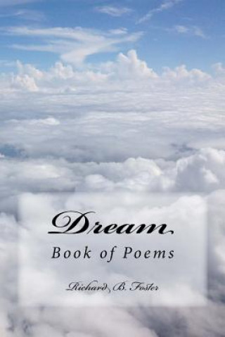 Kniha Dream: Book of Poems Richard B Foster