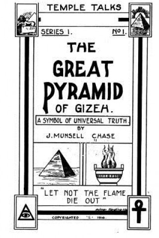 Könyv The Great Pyramid of Gizeh, a Symbol of Universal Truth J Munsell Chase