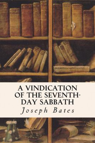 Kniha A Vindication of the Seventh-Day Sabbath Joseph Bates