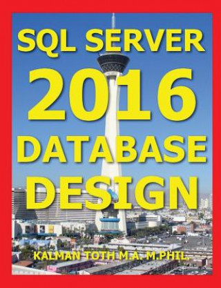 Knjiga SQL Server 2016 Database Design Kalman Toth M a M Phil
