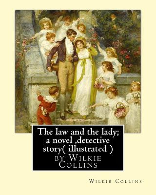 Kniha The law and the lady; a novel, By Wilkie Collins, ( illustrated ) detective story Wilkie Collins