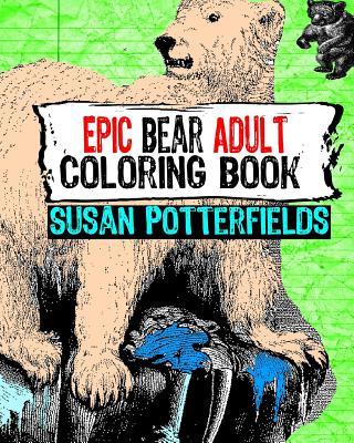 Book Epic Bear Adult Coloring Book Susan Potterfields