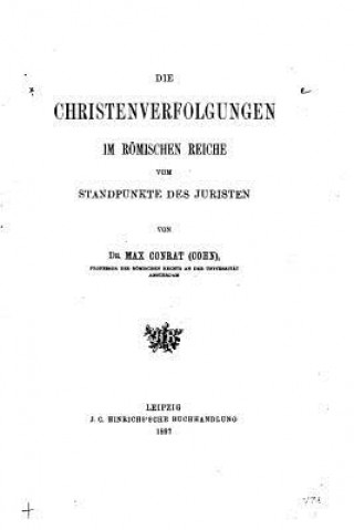 Książka Die Christenverfolgungen Im Römischen Reiche Vom Standpunkte des Juristen Max Conrat Cohn