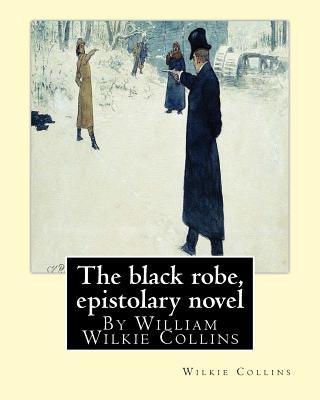 Buch The black robe, By Wilkie Collins ( epistolary novel ): William Wilkie Collins Wilkie Collins